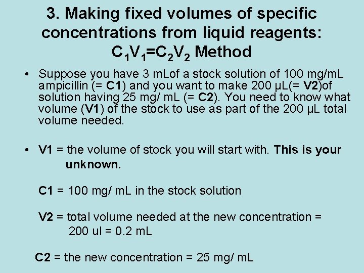 3. Making fixed volumes of specific concentrations from liquid reagents: C 1 V 1=C