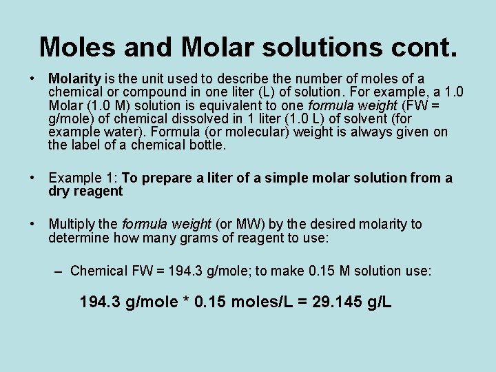 Moles and Molar solutions cont. • Molarity is the unit used to describe the