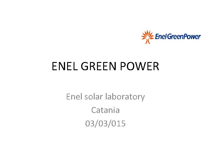 ENEL GREEN POWER Enel solar laboratory Catania 03/03/015 