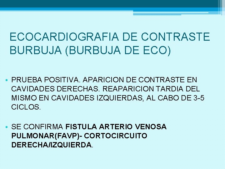 ECOCARDIOGRAFIA DE CONTRASTE BURBUJA (BURBUJA DE ECO) • PRUEBA POSITIVA. APARICION DE CONTRASTE EN