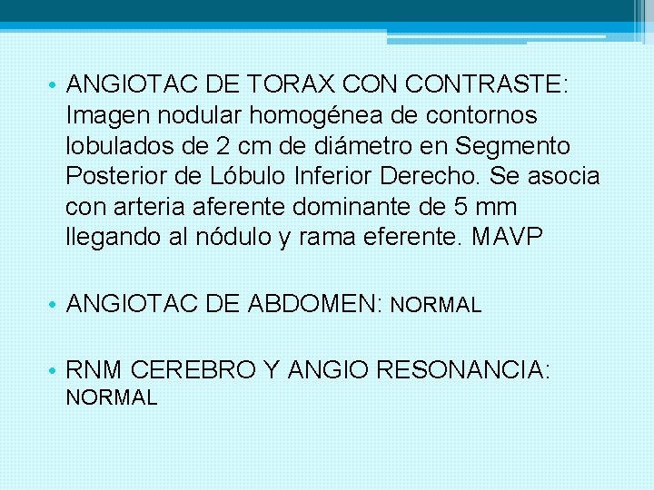  • ANGIOTAC DE TORAX CONTRASTE: Imagen nodular homogénea de contornos lobulados de 2