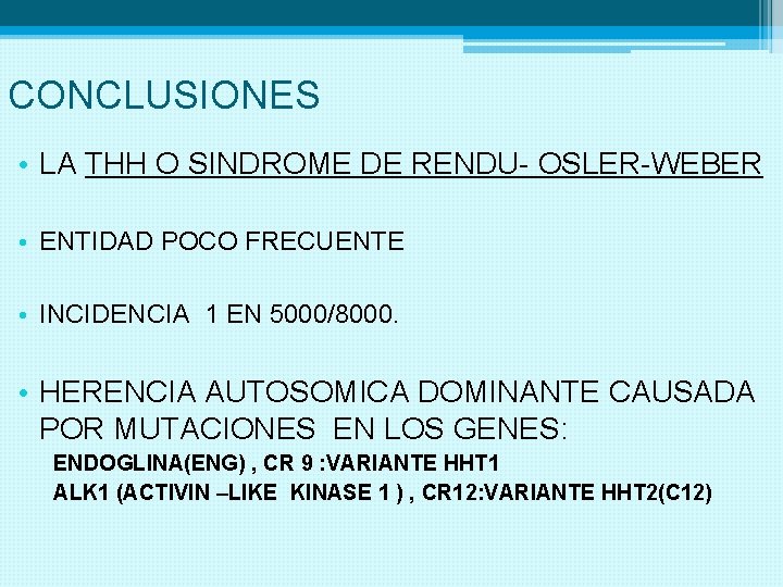 CONCLUSIONES • LA THH O SINDROME DE RENDU- OSLER-WEBER • ENTIDAD POCO FRECUENTE •