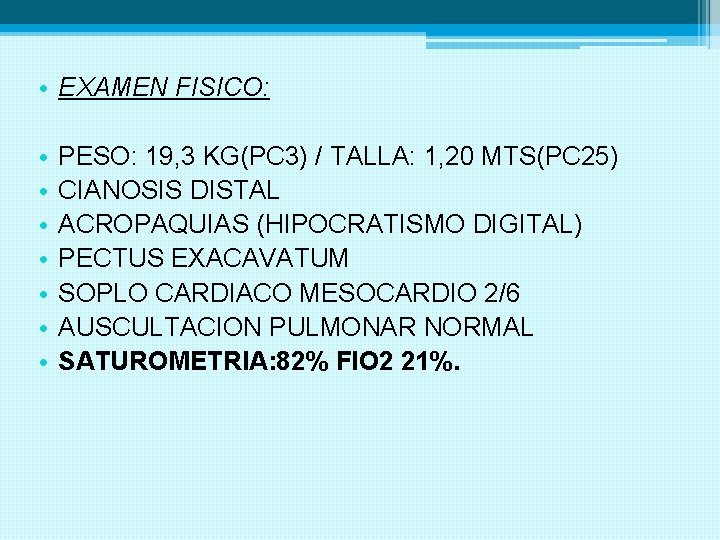  • EXAMEN FISICO: • • PESO: 19, 3 KG(PC 3) / TALLA: 1,