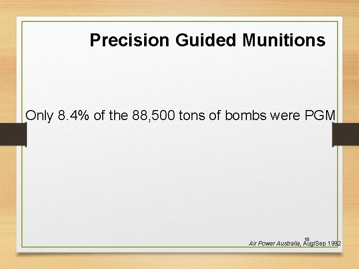 Precision Guided Munitions Only 8. 4% of the 88, 500 tons of bombs were