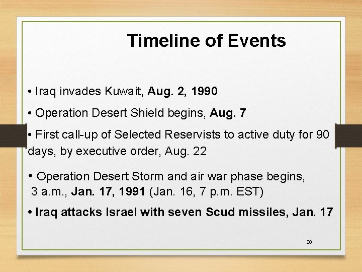 Timeline of Events • Iraq invades Kuwait, Aug. 2, 1990 • Operation Desert Shield