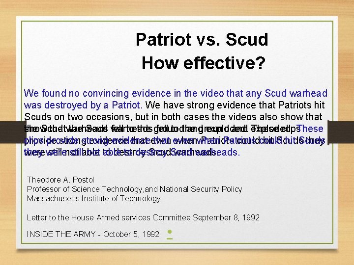 Patriot vs. Scud How effective? We found no convincing evidence in the video that