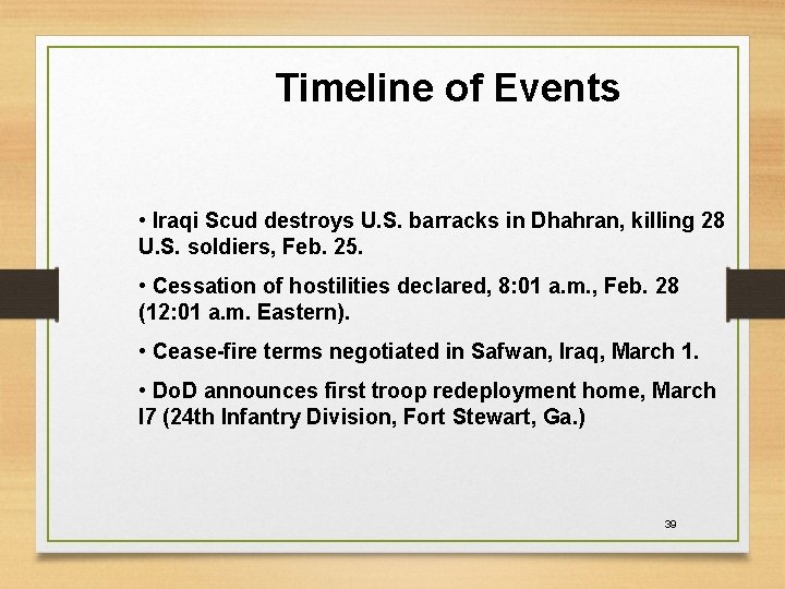 Timeline of Events • Iraqi Scud destroys U. S. barracks in Dhahran, killing 28