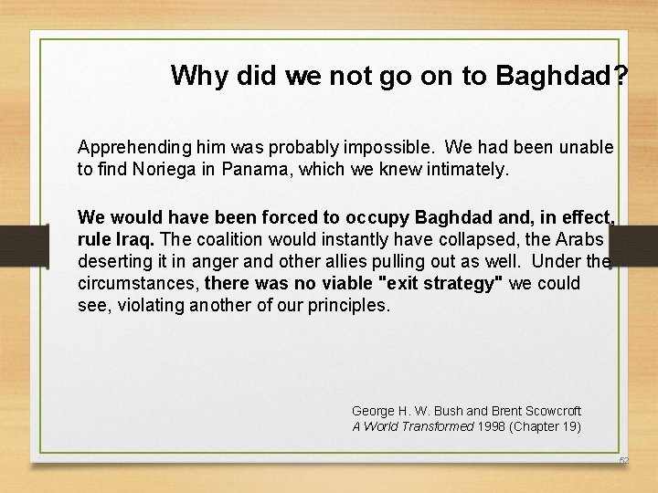 Why did we not go on to Baghdad? Apprehending him was probably impossible. We