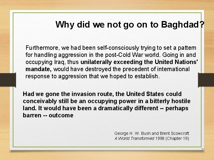 Why did we not go on to Baghdad? Furthermore, we had been self-consciously trying