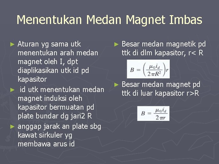 Menentukan Medan Magnet Imbas Aturan yg sama utk menentukan arah medan magnet oleh I,