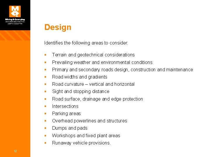 Design Identifies the following areas to consider: 12 § Terrain and geotechnical considerations § Design Identifies the following areas to consider: 12 § Terrain and geotechnical considerations §