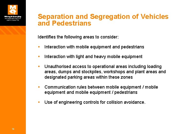 Separation and Segregation of Vehicles and Pedestrians Identifies the following areas to consider: 14 Separation and Segregation of Vehicles and Pedestrians Identifies the following areas to consider: 14
