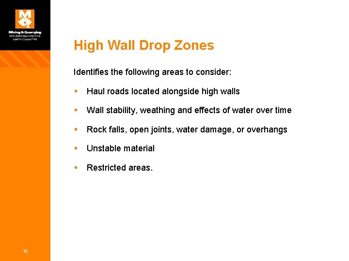 High Wall Drop Zones Identifies the following areas to consider: 16 § Haul roads High Wall Drop Zones Identifies the following areas to consider: 16 § Haul roads