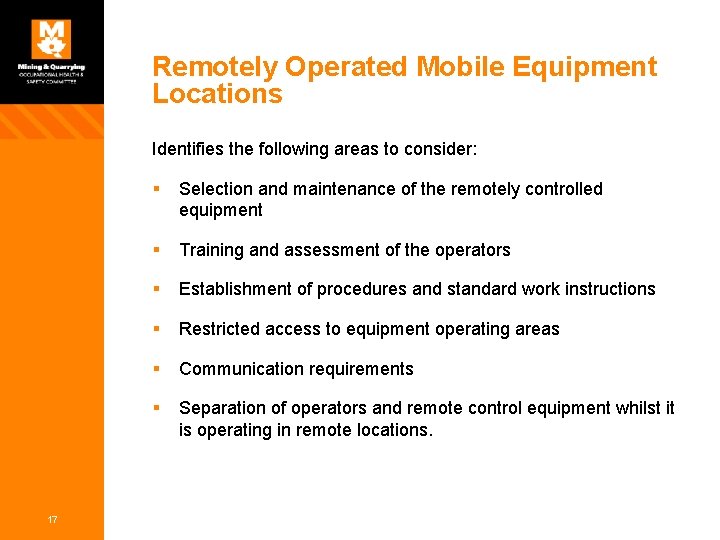 Remotely Operated Mobile Equipment Locations Identifies the following areas to consider: 17 § Selection Remotely Operated Mobile Equipment Locations Identifies the following areas to consider: 17 § Selection