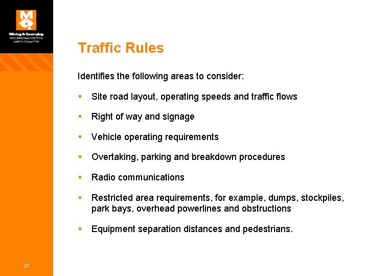 Traffic Rules Identifies the following areas to consider: 21 § Site road layout, operating Traffic Rules Identifies the following areas to consider: 21 § Site road layout, operating