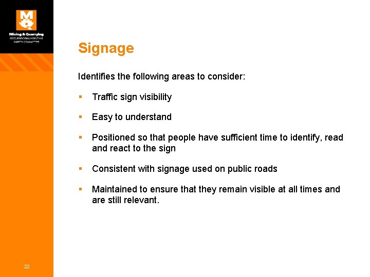Signage Identifies the following areas to consider: 22 § Traffic sign visibility § Easy Signage Identifies the following areas to consider: 22 § Traffic sign visibility § Easy