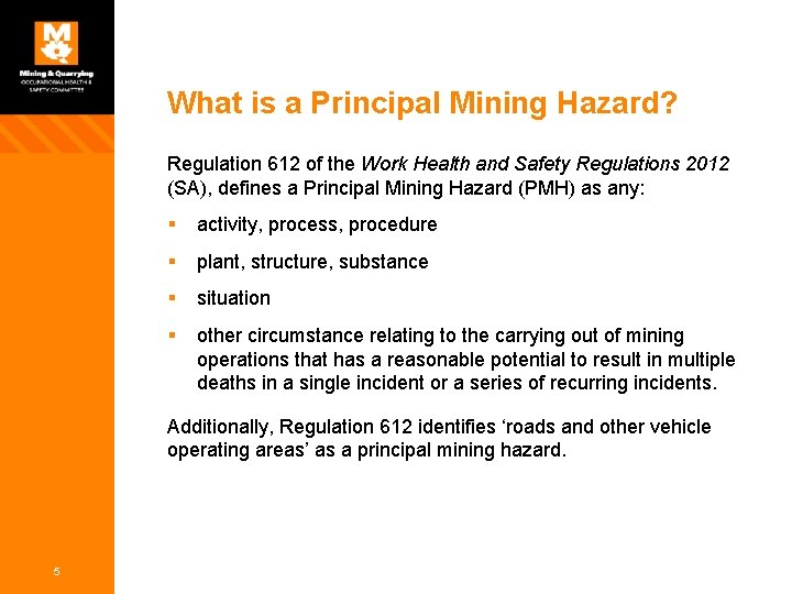 What is a Principal Mining Hazard? Regulation 612 of the Work Health and Safety What is a Principal Mining Hazard? Regulation 612 of the Work Health and Safety