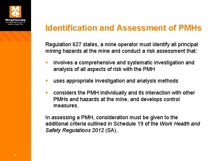 Identification and Assessment of PMHs Regulation 627 states, a mine operator must identify all Identification and Assessment of PMHs Regulation 627 states, a mine operator must identify all
