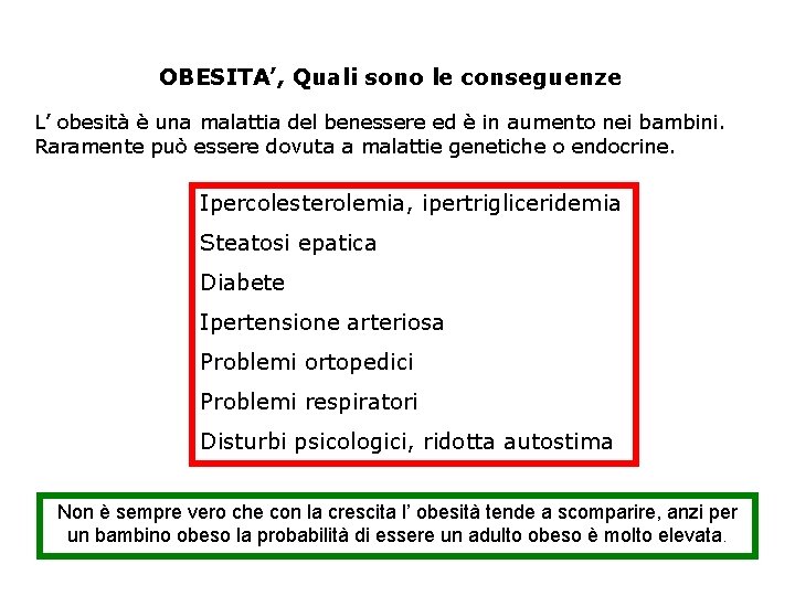 OBESITA’, Quali sono le conseguenze L’ obesità è una malattia del benessere ed è