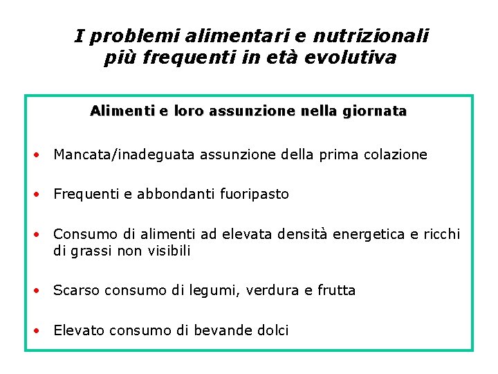 I problemi alimentari e nutrizionali più frequenti in età evolutiva Alimenti e loro assunzione