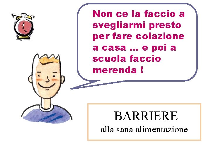 Non ce la faccio a svegliarmi presto per fare colazione a casa … e