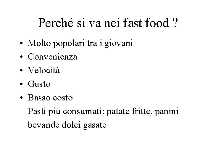 Perché si va nei fast food ? • • • Molto popolari tra i