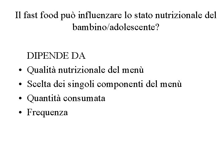 Il fast food può influenzare lo stato nutrizionale del bambino/adolescente? • • DIPENDE DA