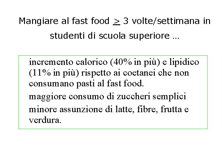 Mangiare al fast food > 3 volte/settimana in studenti di scuola superiore … incremento