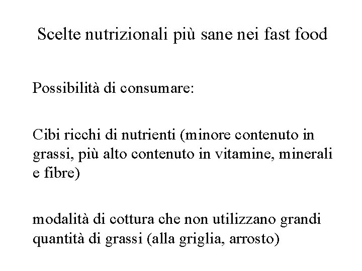 Scelte nutrizionali più sane nei fast food Possibilità di consumare: Cibi ricchi di nutrienti