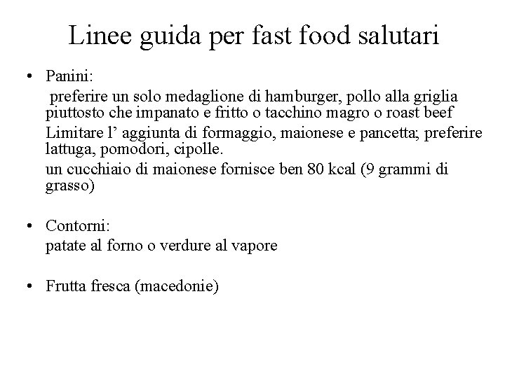 Linee guida per fast food salutari • Panini: preferire un solo medaglione di hamburger,