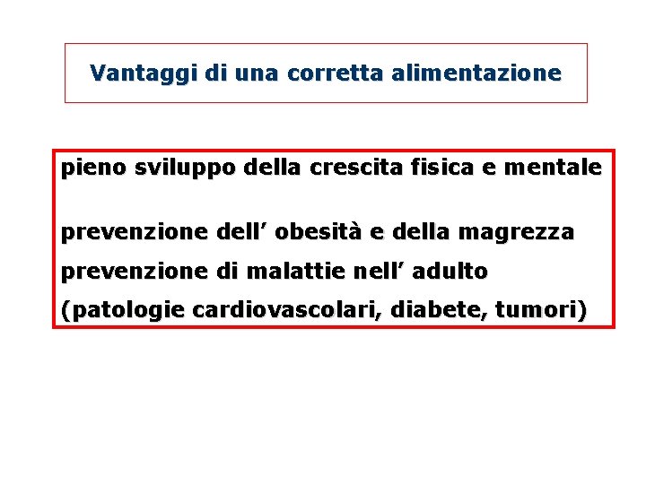 Vantaggi di una corretta alimentazione pieno sviluppo della crescita fisica e mentale prevenzione dell’