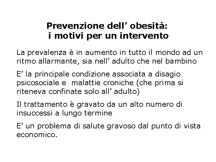 Prevenzione dell’ obesità: i motivi per un intervento La prevalenza è in aumento in