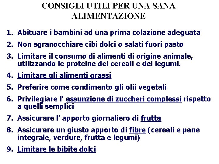 CONSIGLI UTILI PER UNA SANA ALIMENTAZIONE 1. Abituare i bambini ad una prima colazione