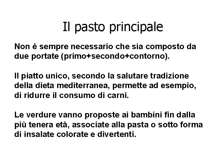 Il pasto principale Non è sempre necessario che sia composto da due portate (primo+secondo+contorno).