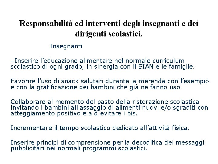 Responsabilità ed interventi degli insegnanti e dei dirigenti scolastici. Insegnanti –Inserire l’educazione alimentare nel