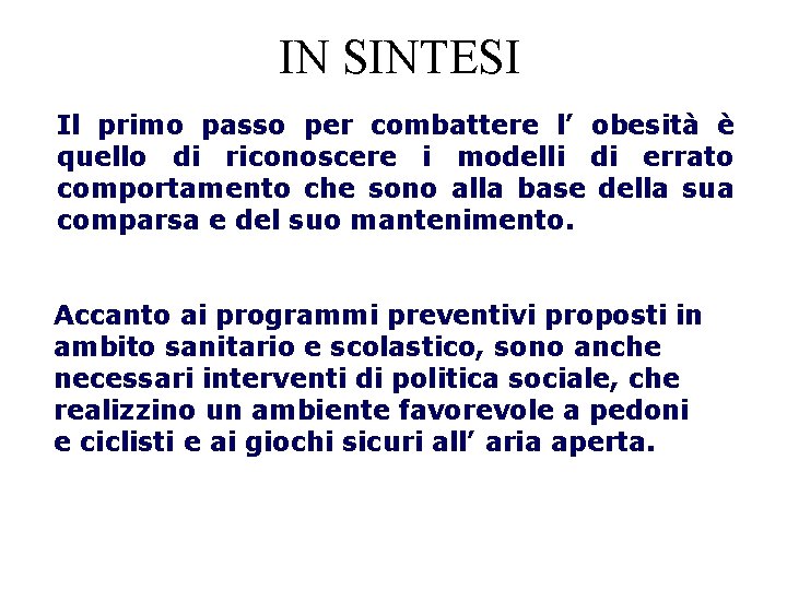 IN SINTESI Il primo passo per combattere l’ obesità è quello di riconoscere i