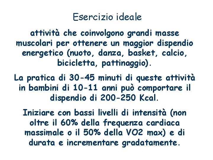 Esercizio ideale attività che coinvolgono grandi masse muscolari per ottenere un maggior dispendio energetico