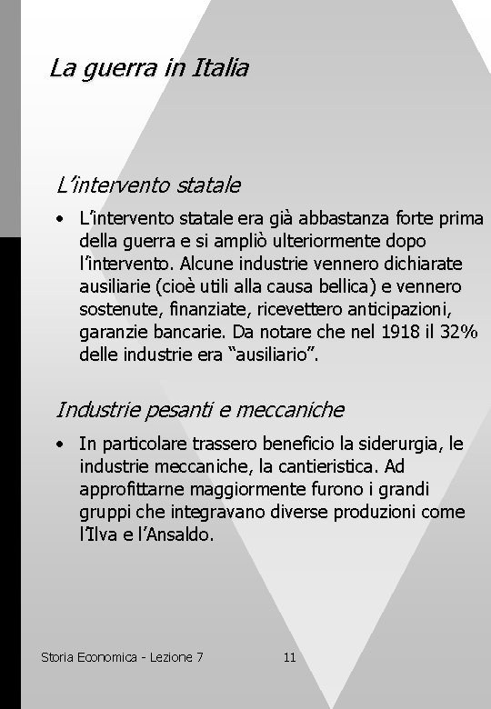 La guerra in Italia L’intervento statale • L’intervento statale era già abbastanza forte prima