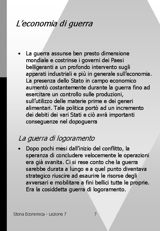 L’economia di guerra • La guerra assunse ben presto dimensione mondiale e costrinse i