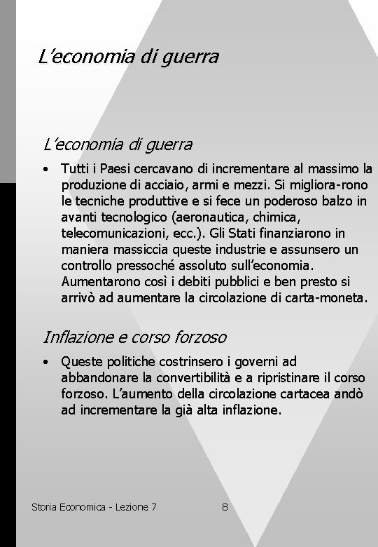 L’economia di guerra • Tutti i Paesi cercavano di incrementare al massimo la produzione