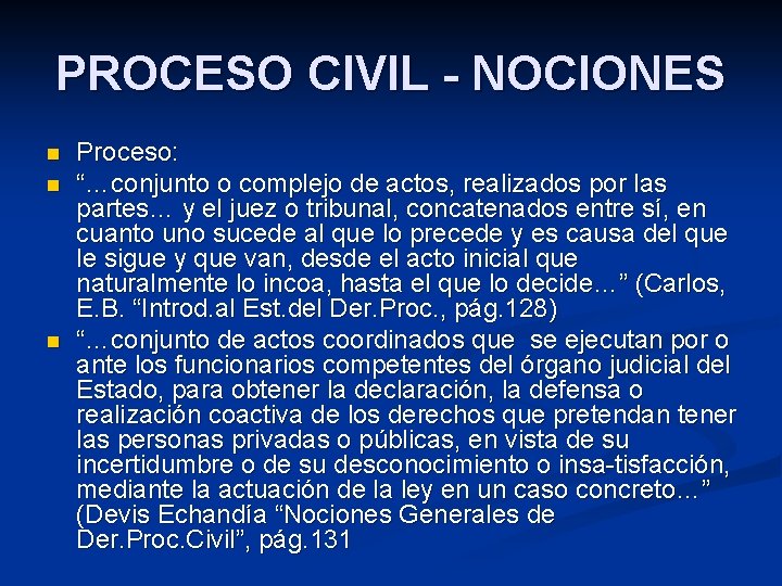 PROCESO CIVIL - NOCIONES n n n Proceso: “…conjunto o complejo de actos, realizados