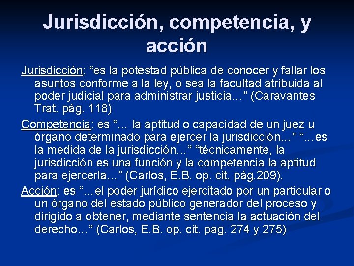 Jurisdicción, competencia, y acción Jurisdicción: “es la potestad pública de conocer y fallar los