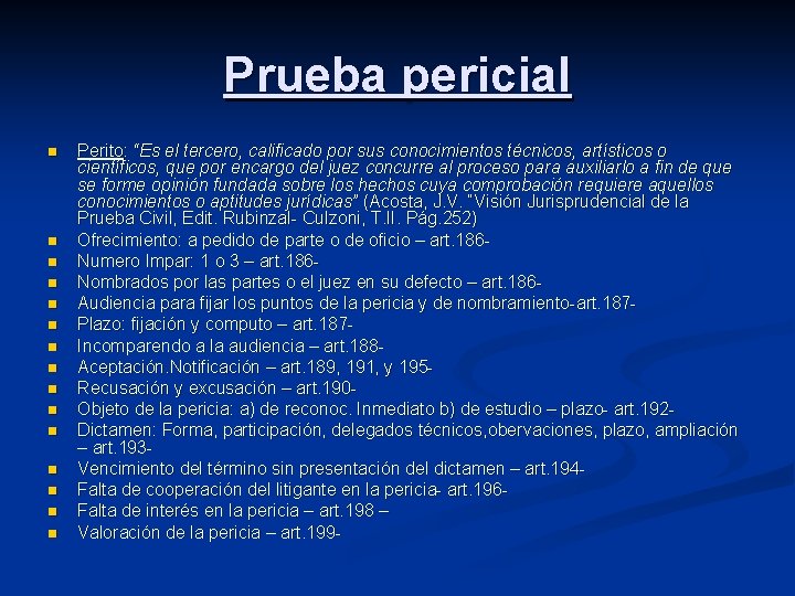 Prueba pericial n n n n Perito: “Es el tercero, calificado por sus conocimientos