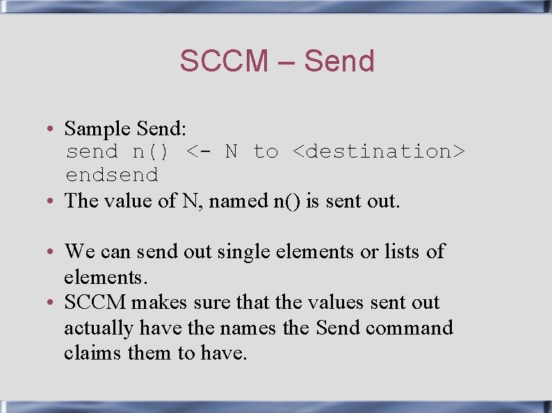 SCCM – Send • Sample Send: send n() <- N to <destination> endsend •