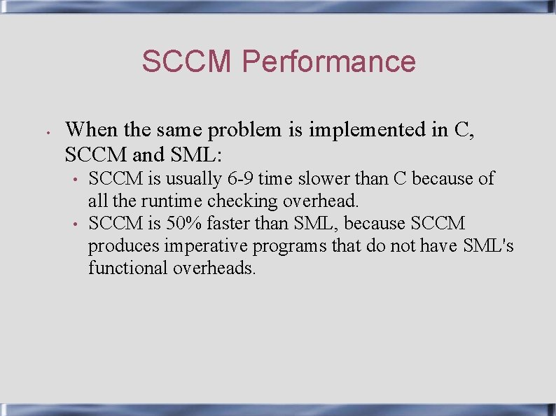 SCCM Performance • When the same problem is implemented in C, SCCM and SML: