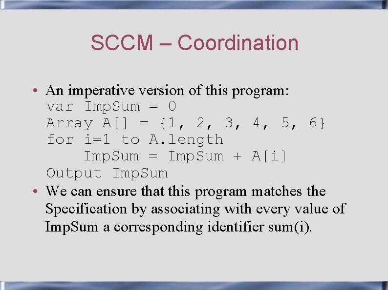 SCCM – Coordination • An imperative version of this program: var Imp. Sum =