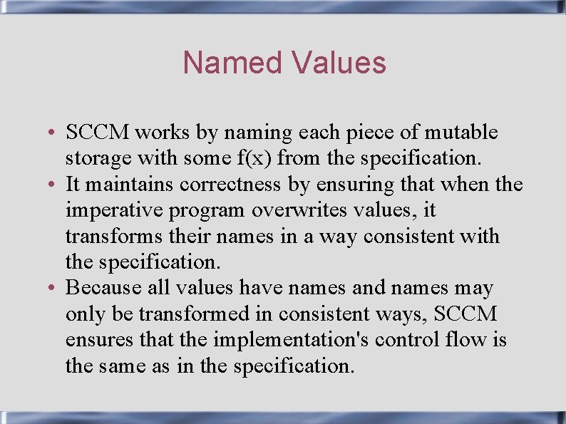 Named Values • SCCM works by naming each piece of mutable storage with some