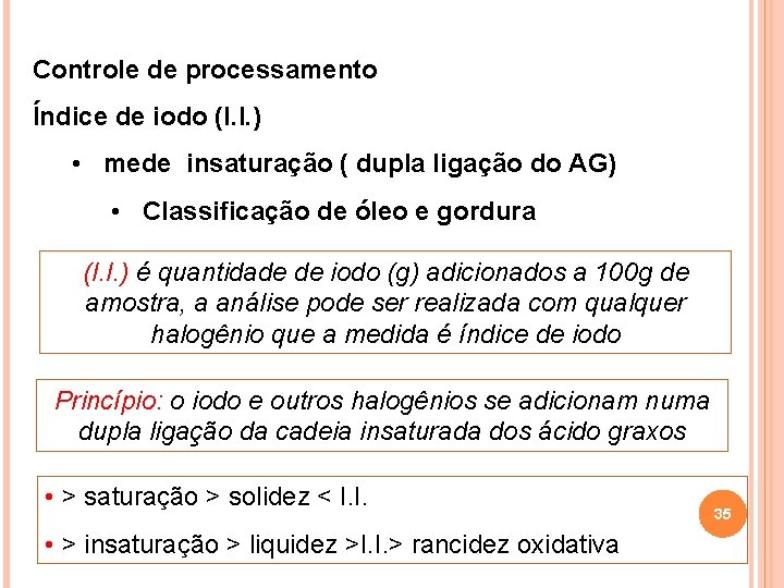 Controle de processamento Índice de iodo (I. I. ) • mede insaturação ( dupla Controle de processamento Índice de iodo (I. I. ) • mede insaturação ( dupla