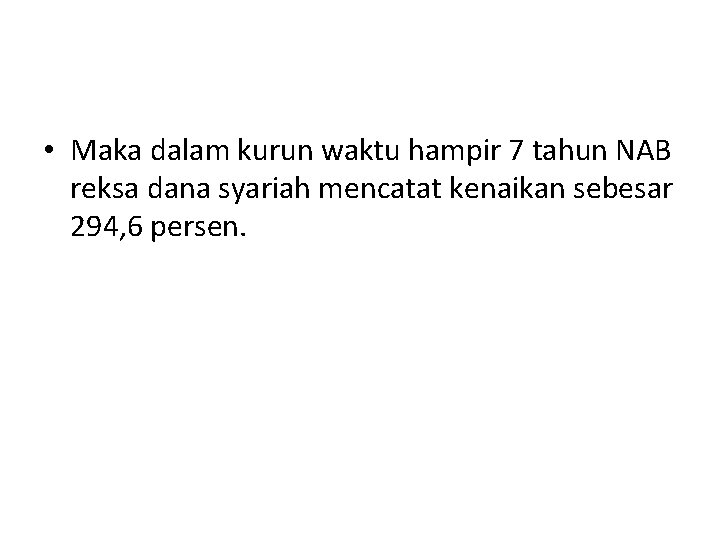 • Maka dalam kurun waktu hampir 7 tahun NAB reksa dana syariah mencatat