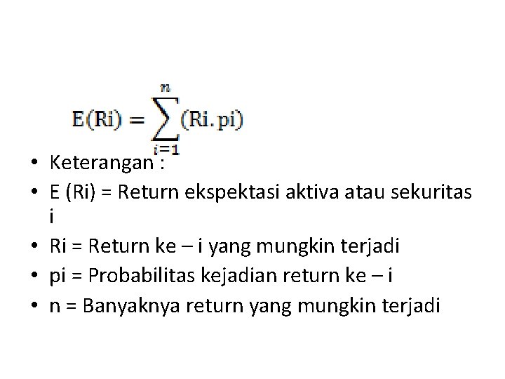  • Keterangan : • E (Ri) = Return ekspektasi aktiva atau sekuritas i